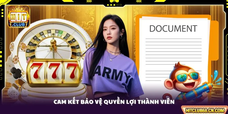 Điều Khoản Sử Dụng - Bộ Quy Tắc Đầy Đủ Cho Hội Viên 3 Cam kết bảo vệ quyền lợi thành viên