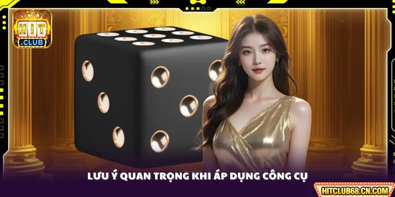 Tool Tài Xỉu Hitclub - Lợi Dụng Công Cụ Để Chiến Thắng Nhanh 4 Lưu ý quan trọng khi áp dụng công cụ